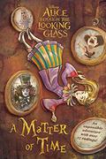 Alice in Wonderland: Through the Looking Glass: A Matter of Time by Carla Jablonski
