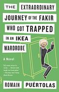 The Extraordinary Journey of the Fakir Who Got Trapped in an IKEA Wardrobe (Fakir Patel #1) by Julian Rhind-Tutt
