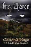 First Chosen  (Tears of Rage) (Tears of Rage #1) by M. Todd Gallowglas