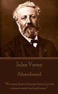 The Mysterious Island. Part 2 - The Abandoned: "We may brave human laws, but we cannot resist natural ones." by Jules Verne