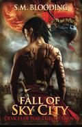 Fall of Sky City (Devices of War #1) by S.M. Blooding