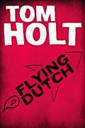 Flying Dutch by Tom Holt