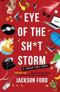 Eye of the Sh*t Storm (The Frost Files #3) by Jackson Ford