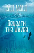 Beneath the Waves by Ali Vali