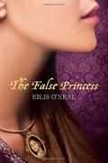 The False Princess (The False Princess #1) by Eilis O'Neal