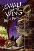 The Wall and the Wing by Laura Ruby