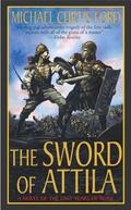 The Sword of Attila: A Novel of the Last Years of Rome by Michael Curtis Ford