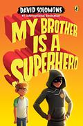 My Brother Is a Superhero (My Brother is a Superhero #1) by David Solomons