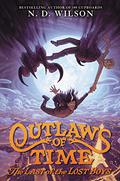 The Last of the Lost Boys (Outlaws of Time #3) by N.D. Wilson