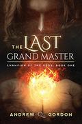 The Last Grand Master by Andrew Q. Gordon