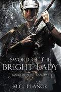 Sword of the Bright Lady (World of Prime #1) by M.C. Planck
