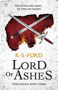 Lord of Ashes (Steelhaven #3) by Richard S. Ford