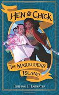 The Marauders' Island (Hen & Chick #1) by Tristan J. Tarwater