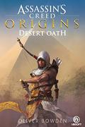 Desert Oath: The Official Prequel to Assassin’s Creed Origins (Assassin's Creed #0.5) by Oliver Bowden