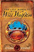 The Last Words of Will Wolfkin by Steven Knight