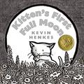 Kitten's First Full Moon by Kevin Henkes