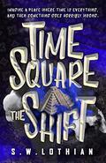 The Shift (Time Square #1) by S.W. Lothian