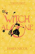 A Witch Alone (The Apprentice Witch #2) by James Nicol