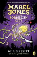 Mabel Jones and the Forbidden City (Mabel Jones #2) by Will Mabbitt