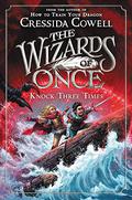Knock Three Times (The Wizards of Once #3) by Cressida Cowell