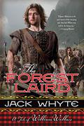 The Forest Laird: A Tale of William Wallace (The Bravehearts Chronicles #1) by Jack Whyte