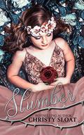 Slumber (Slumber Duology #1) by Christy Sloat