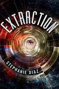 Extraction (Extraction #1) by Stephanie Diaz