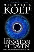 The Invasion of Heaven by Michael B. Koep