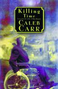 Killing Time by Caleb Carr