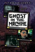 Ghost in the Machine by Patrick Carman