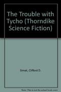 The Trouble With Tycho by Clifford D. Simak