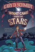 What Came from the Stars by Gary D. Schmidt
