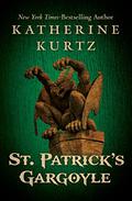 St. Patrick's Gargoyle by Katherine Kurtz