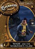 Wade and the Scorpion's Claw (The Copernicus Legacy #1.5) by Tony Abbott
