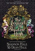 Monster High/Ever After High: The Legend of Shadow High by Shannon Hale, Dean Hale