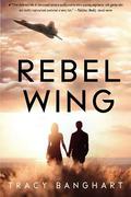 Rebel Wing by Tracy Banghart