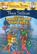 Thea Stilton and the Ghost of the Shipwreck by Thea Stilton