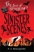 Sinister Scenes (The Joy of Spooking #3) by P.J. Bracegirdle