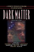 Dark Matter: A Century of Speculative Fiction from the African Diaspora by Sheree Renée Thomas, W.E.B. Du Bois