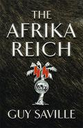The Afrika Reich by Guy Saville