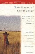The Heart of the Hunter: Customs and Myths of the African Bushman by Laurens van der Post
