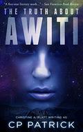 The Truth About Awiti by C.P. Patrick