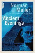 Ancient Evenings by Norman Mailer