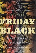 Friday Black by Nana Kwame Adjei-Brenyah