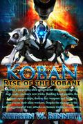 Rise of the Kobani (Koban #3) by Stephen W. Bennett