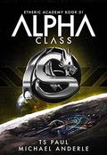 Alpha Class by T.S. Paul, Michael Anderle