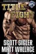 Title Fight by Scott Sigler, Matt Wallace