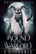 Bound to the Warlord (Ash Planet Warriors #3) by V.K. Ludwig