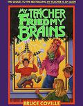 My Teacher Fried My Brains by Bruce Coville