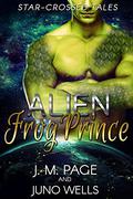 Alien Frog Prince (Star-Crossed Tales #3) by J.M. Page